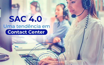 SAC 4.0: uma tendência em Contact Center