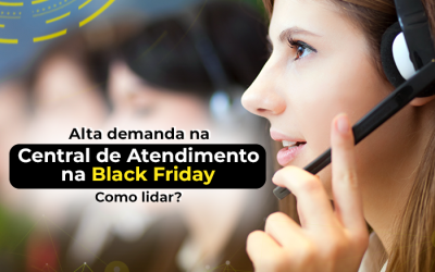 Prepare seu Call Center para a Black Friday: Como lidar com a alta demanda de ligações na Central de Atendimento?