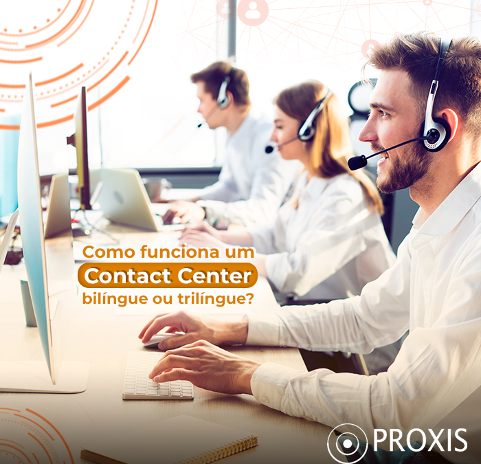 Como funciona um contact center bilíngue ou trilíngue