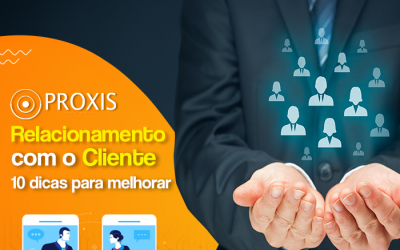 Relacionamento com o cliente: 10 dicas para melhorá-lo
