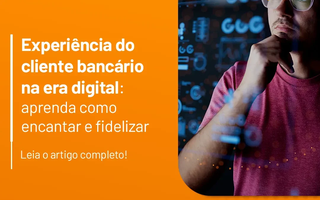 Experiência do cliente bancário na era digital